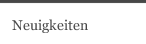 Neuigkeiten